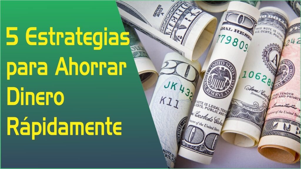 5 Estrategias para Ahorrar Dinero Rápidamente