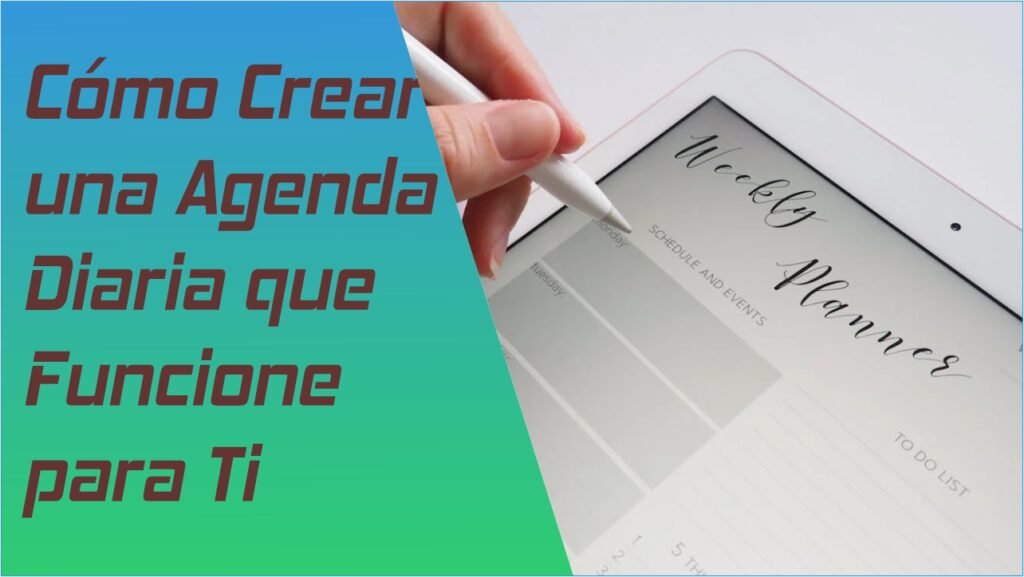 Cómo Crear una Agenda Diaria que Funcione para Ti